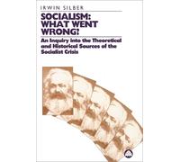 Irwin Silber Socialism: What Went Wrong? (Tascabile)