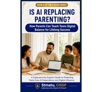 IS AI REPLACING PARENTING?: How Parents Can Teach Teens Digital Balance for Lifelong Success