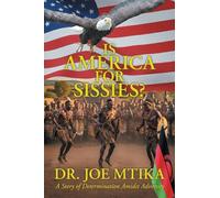 Is America for Sissies?: A Story of Determination Amidst Adversities