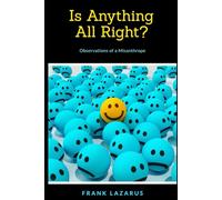 Is Anything All Right?: Observations of a Misanthrope