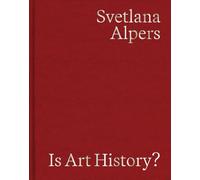 Is Art History?: Selected Writings