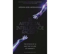 Is Artificial Intelligence Racist?: The Ethics of AI and the Future of Humanity