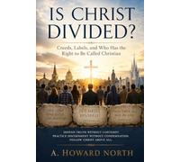 Is Christ Divided?: Creeds, Labels, and Following Christ Across the Lines That Separate Us