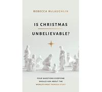 Is Christmas Unbelievable?: Four Questions Everyone Should Ask About the World's Most Famous Story (Evangelistic book to give away showing historical ... Jesus providing evidence for rational belief)