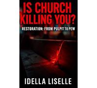Is Church Killing You?: Redemption from the Pulpit to the Pew