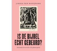 Is de Bijbel echt gebeurd?: Alternatief voor een alles-echt-gebeurd-geloof