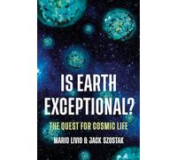 Is Earth Exceptional?: The Quest for Cosmic Life by Livio, Mario