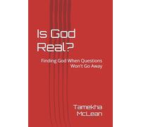 Is God Real?: Finding God When Questions Won't Go Away