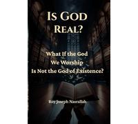Is God Real?: What If the God We Worship Is Not the God of Existence?