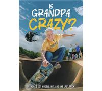 Is Grandpa Crazy? Eric Osmond Gabe Spencer K. Danor Gerald Mandi Jaxz
