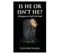 IS HE OR ISN'T HE?: A Response to God's Not Dead