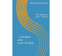 ...is helpful with Liver Trouble: The Manhattan Juice - Therapy