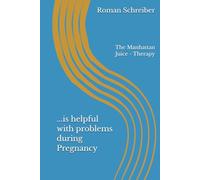 ...is helpful with problems during Pregnancy: The Manhattan Juice - Therapy