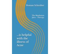 ...is helpful with the illness of Acne: The Manhattan Juice - Therapy
