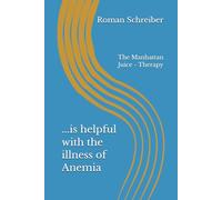 ...is helpful with the illness of Anemia: The Manhattan Juice - Therapy