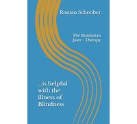 ...is helpful with the illness of Blindness: The Manhattan Juice - Therapy