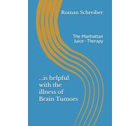 ...is helpful with the illness of Brain Tumors: The Manhattan Juice - Therapy