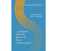 ...is helpful with the illness of Fatty Degeneration: The Manhattan Juice - Therapy