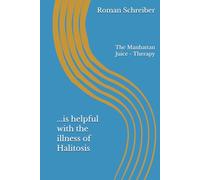 ...is helpful with the illness of Halitosis: The Manhattan Juice - Therapy
