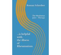 ...is helpful with the illness of Rheumatism: The Manhattan Juice - Therapy