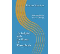...is helpful with the illness of Thrombosis: The Manhattan Juice - Therapy