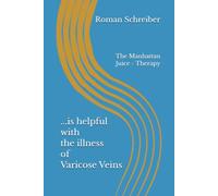 ...is helpful with the illness of Varicose Veins: The Manhattan Juice - Therapy
