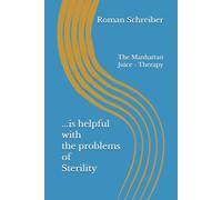 ...is helpful with the problems of Sterility: The Manhattan Juice - Therapy