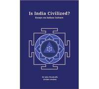Is India Civilized? Essays on Indian Culture (Revised, newly composed text edition) | Sir John Woodroffe (Arthur Avalon)