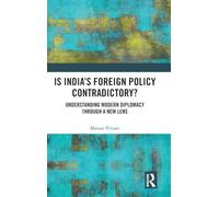 Is India's Foreign Policy Contradictory?: Understanding Modern Diplomacy through a New Lens
