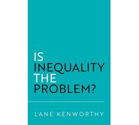 Lane Kenworthy Is Inequality the Problem? (Tascabile)