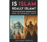 Is Islam Really Islam: The Divide Between Modern Islam and Its Original Texts