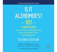 Is It Alzheimer's 2nd Edition: 101 Answers to Your Most Pressing Questions about Memory Loss and Dementia