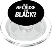 Is It Because I’m Black Bold Social Statement Design PopSockets PopGrip per MagSafe