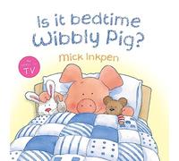 Is It Bedtime Wibbly Pig?