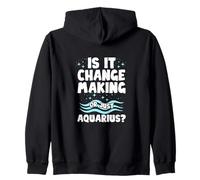 IS IT Change Making OR Just Aquarius? Felpa con Cappuccio