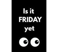 Is it friday yet: A Lighthearted funny Venting & Reflection gift Journal for Anyone Running on Coffee and Hope