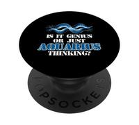 IS IT GENIUS OR JUST AQUARIUS THINKING? PopSockets PopGrip Adesivo