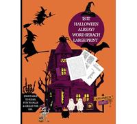 IS IT HALLOWEEN ALREADY? WORD SEARCH LARGE PRINT: ENJOYABLE TO READ, FUN TO PLAY, AND GREAT FOR ESL LEARNING