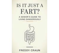 Is It Just a Fart? A Senior’s Guide to Living Dangerously: A Cheeky Novelty Notebook Styled as a Serious Guide - A Hilarious and Funny Gag Gift for Seniors and Older Adults