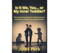 Is It Me, You... or My Inner Toddler?: A Self-Help Guide to Healing Anxious, Avoidant, and Mixed Attachment Patterns