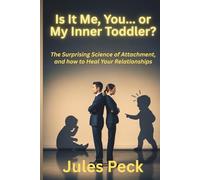 Is It Me, You... or My Inner Toddler?: A Self-Help Guide to Healing Anxious, Avoidant, and Mixed Attachment Patterns