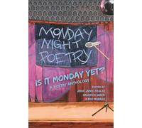 Is It Monday Yet?: A Poetry Anthology Celebrating Monday Night Poetry at Shim's Tavern