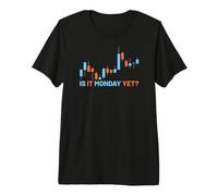 Is It Monday Yet Trading Trade Daytrader Borsa valori Azioni Maglietta Premium