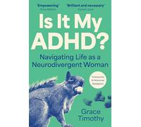Is It My ADHD?: Navigating life as a neurodivergent adult