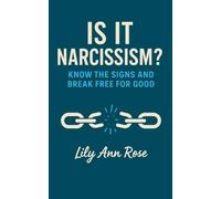 Is It Narcissism?: Know The Signs And Break Free For Good