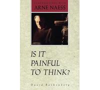 Is It Painful to Think?: Conversations With Arne Naess