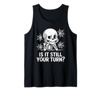is It Still Your Turn Funny Skeleton Waiting Canotta