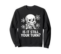 is It Still Your Turn Funny Skeleton Waiting Felpa