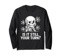 is It Still Your Turn Funny Skeleton Waiting Maglia a Manica