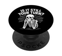 is It Still Your Turn Funny Skeleton Waiting PopSockets PopGrip Adesivo